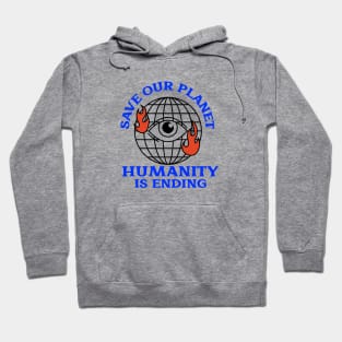 save our planet, humanity is ending blue printed design Hoodie